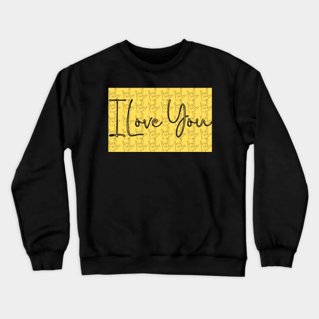 I Love You - Sign Language Crewneck Sweatshirt by MolinArte